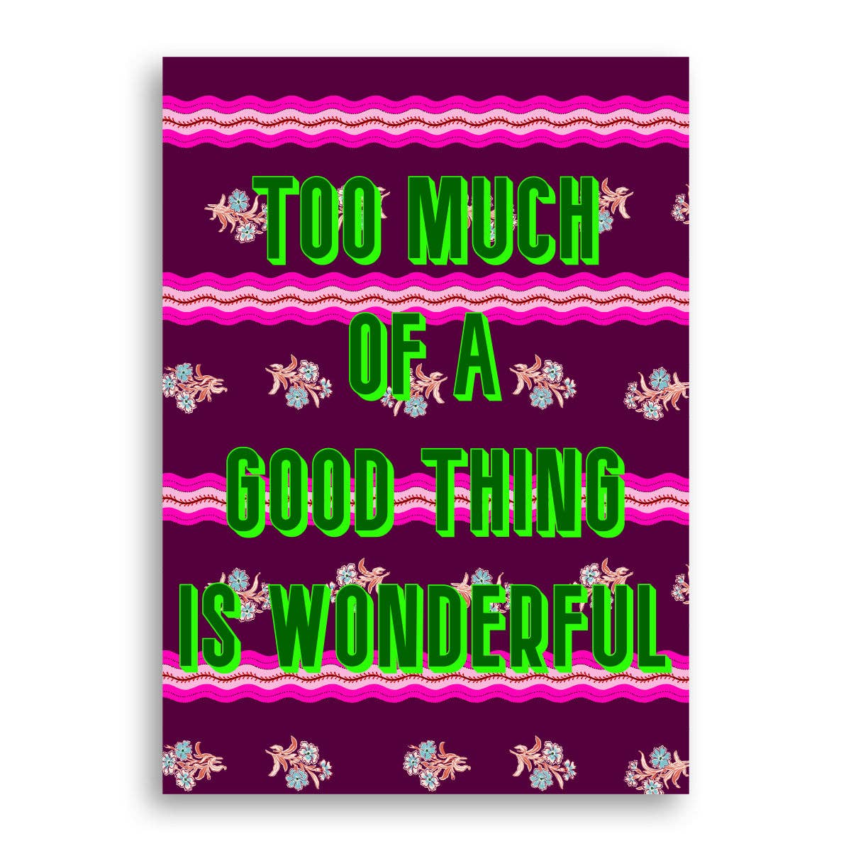 Statement Print - Too Much: 9" X 12"