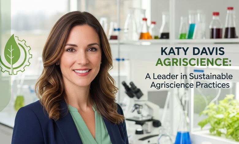 Katy Davis Agriscience: A Leader in Sustainable Agriscience Practices